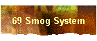 69 Smog System