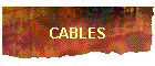 CABLES