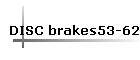 DISC brakes53-62