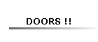 DOORS !!
