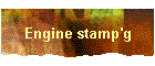 Engine stamp'g