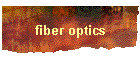 fiber optics