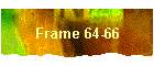 Frame 64-66