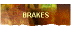 BRAKES