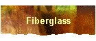 Fiberglass