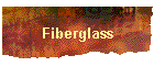 Fiberglass