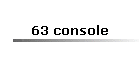 63 console